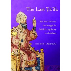 The Last Ta'ifa - (Medieval Societies, Religions, and Cultures) by  Anthony H Minnema (Hardcover) - 1 of 1