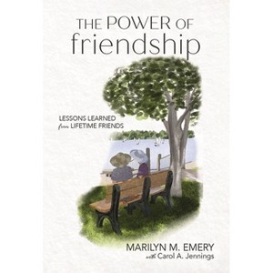 The Power of Friendship - by  Marilyn Emery & Carol a Jennings (Paperback) - 1 of 1