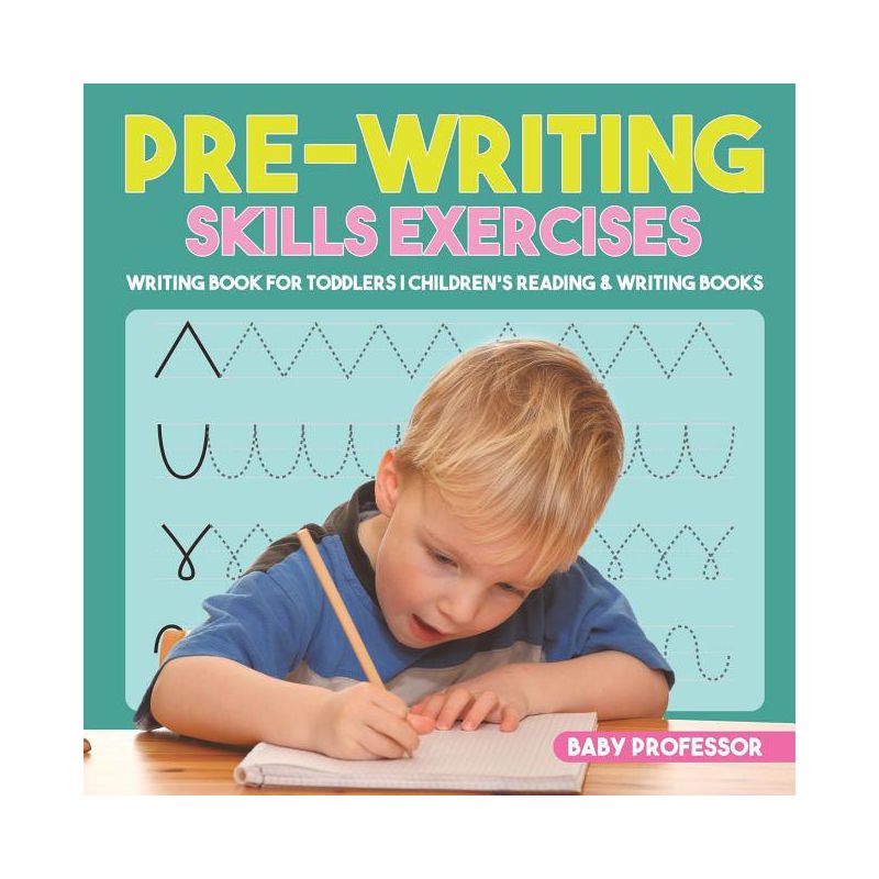 Pre-Writing Skills Exercises - Writing Book for Toddlers Children's Reading & Writing Books - by  Baby Professor (Paperback), 1 of 2