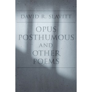 Opus Posthumous and Other Poems - by  David R Slavitt (Paperback) - 1 of 1