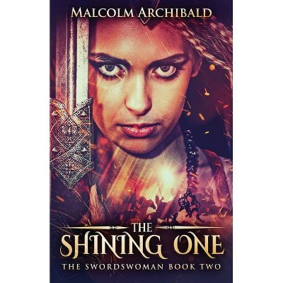 The Shining One - (Swordswoman) by  Malcolm Archibald (Paperback)