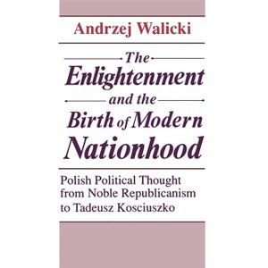The Enlightenment and the Birth of Modern Nationhood - by  Andrzej Walicki (Hardcover) - 1 of 1