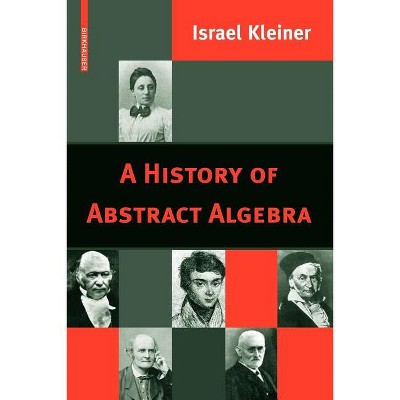 A History of Abstract Algebra - by  Israel Kleiner (Paperback)