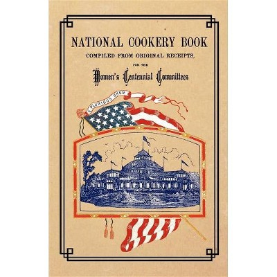 National Cookery Book - (Cooking in America) (Paperback)