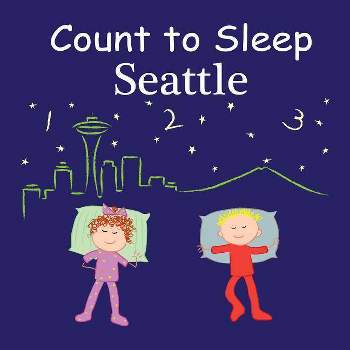 Count to Sleep Seattle - by  Adam Gamble & Mark Jasper (Board Book)