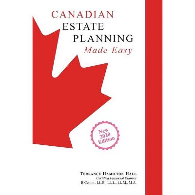 Canadian Estate Planning Made Easy - 2nd Edition by  Terrance Hamilton Hall (Paperback)