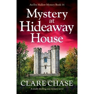 Mystery at Hideaway House - (An Eve Mallow Mystery) by  Clare Chase (Paperback) - 1 of 1