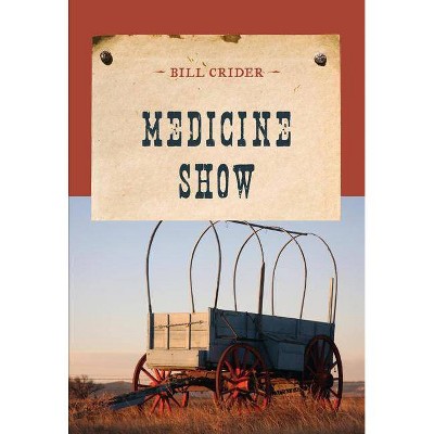 Medicine Show - (Evans Novel of the West) by  Bill Crider (Paperback)