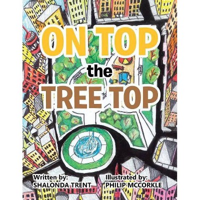  On Top the Tree Top - by  Shalonda Trent (Paperback) 