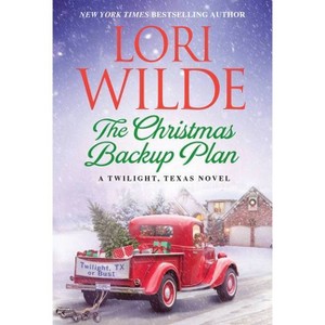 The Christmas Backup Plan - (Twilight, Texas) by Lori Wilde (Paperback) - 1 of 1