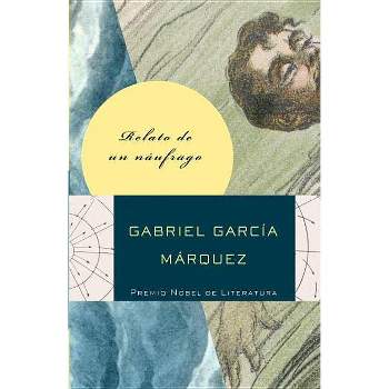 Relato de Un Náufrago / The Story of a Shipwrecked Sailor - by  Gabriel García Márquez (Paperback)