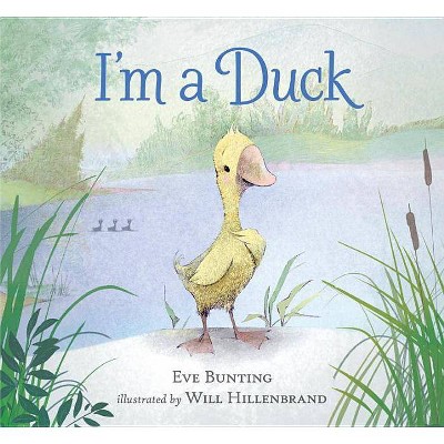 I'm a Duck - by  Eve Bunting (Hardcover)