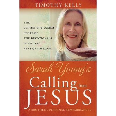 Sarah Young's Calling from Jesus - by  Timothy Kelly (Hardcover)