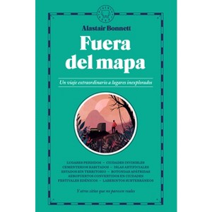 Fuera del Mapa. Un Viaje Extraordinario a Lugares Inexplorados / Beyond the Map: Unruly Enclaves, Ghostly Places, Emerging Lands and Our Search for - 1 of 1