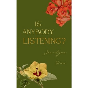 Is Anybody Listening? - by  Jae-Lynn Snow (Paperback) - 1 of 1