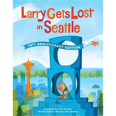 Larry Gets Lost in Seattle - by  John Skewes & Eric Ode (Hardcover)