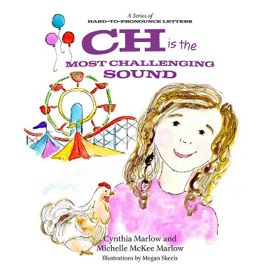 Ch Is the Most Challenging Sound - by  Cynthia Marlow & Michelle McKee Marlow (Hardcover)