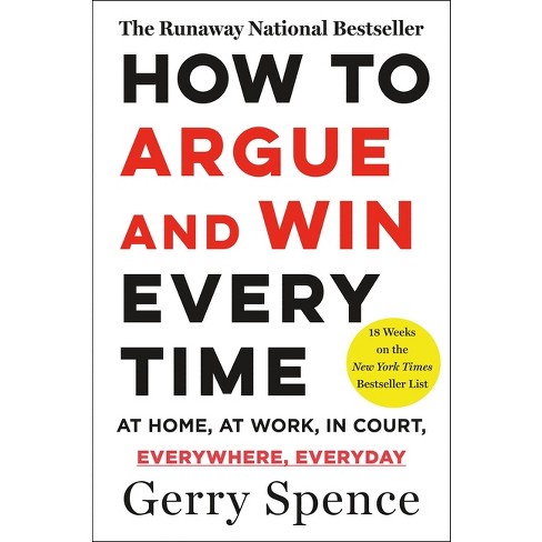 How To Argue &amp; Win Every Time - By Gerry Spence (paperback) : Target