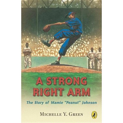 A Strong Right Arm - by  Michelle Y Green (Paperback)