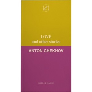 Love and Other Stories - (Cletham Classics) by  Anton Chekhov (Paperback) - 1 of 1