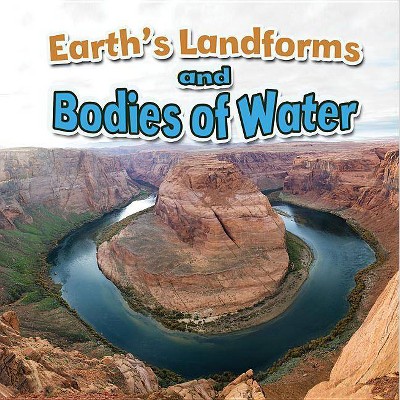 Earth's Landforms and Bodies of Water - (Earth's Processes Close-Up) by  Natalie Hyde (Paperback)