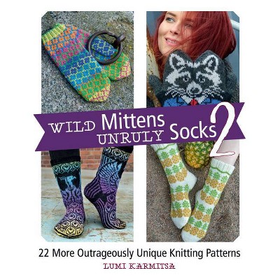 Wild Mittens and Unruly Socks 2 - by  Lumi Karmitsa (Paperback)