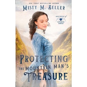 Protecting the Mountain Man's Treasure - (Brothers of Sapphire Ranch) by  Misty M Beller (Paperback) - 1 of 1
