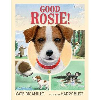Good Rosie! - by Kate DiCamillo (Hardcover)