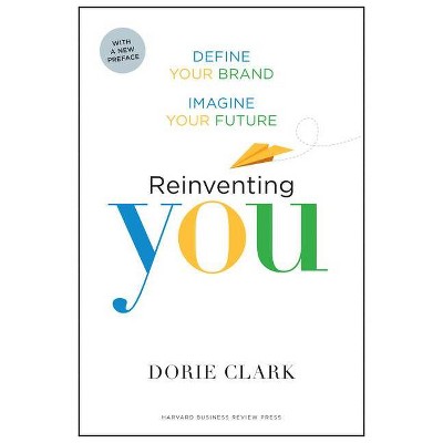 Reinventing You - by  Dorie Clark (Paperback)