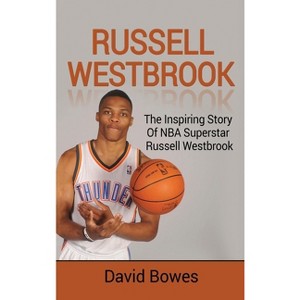 Russell Westbrook - by  David Bowes (Hardcover) - 1 of 1