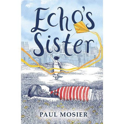 Echo's Sister - by  Paul Mosier (Hardcover)