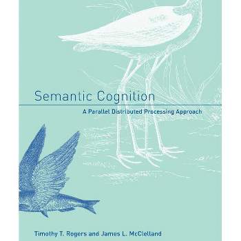 Semantic Cognition - (Bradford Book) by  Timothy T Rogers & James L McClelland (Paperback)