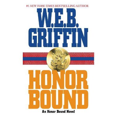 Honor Bound - by  W E B Griffin (Paperback)