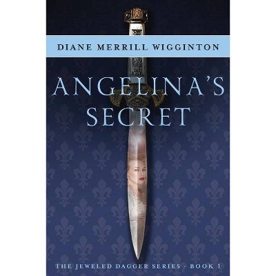 Angelina's Secret - (Jeweled Dagger) by  Diane Merrill Wigginton (Paperback)