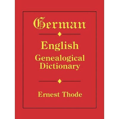 German-English Genealogical Dictionary - by  Ernest Thode (Paperback)