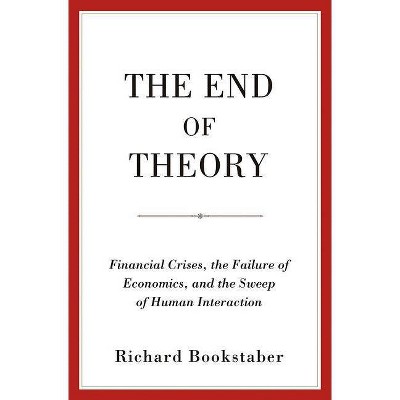 The End of Theory - by  Richard Bookstaber (Paperback)