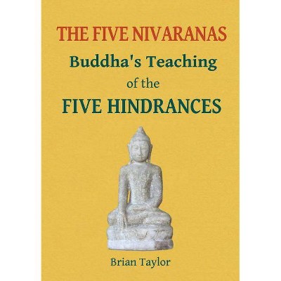 The Five Nivaranas - (Basic Buddhism) by  Brian F Taylor (Paperback)