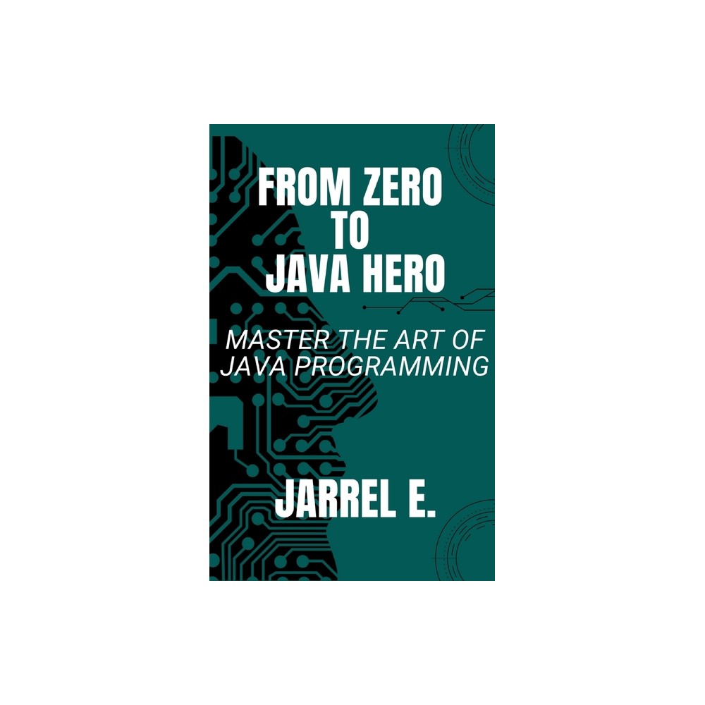 From Zero to Java Hero - (Mastering Java) by Jarrel E (Paperback)