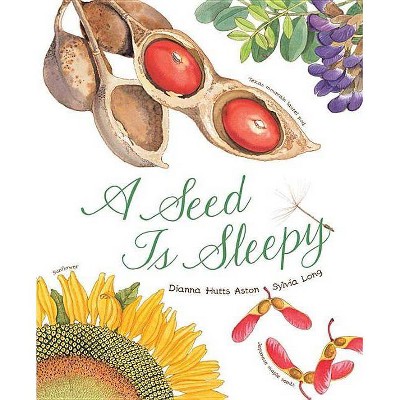 A Seed Is Sleepy - (Family Treasure Nature Encylopedias) by  Dianna Aston (Paperback)