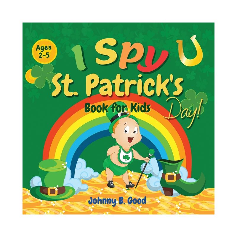 I Spy St. Patrick's Day Book for Kids Ages 2-5 - (St Patrick's Day Books for Kids) by  Johnny B Good (Paperback), 1 of 2
