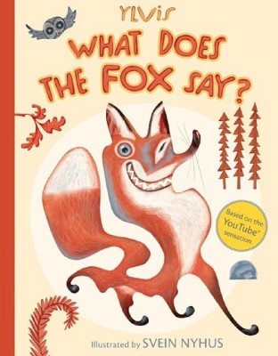 What Does the Fox Say? (Hardcover) by Ylvis