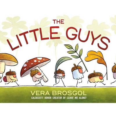 The Little Guys - by  Vera Brosgol (Hardcover)