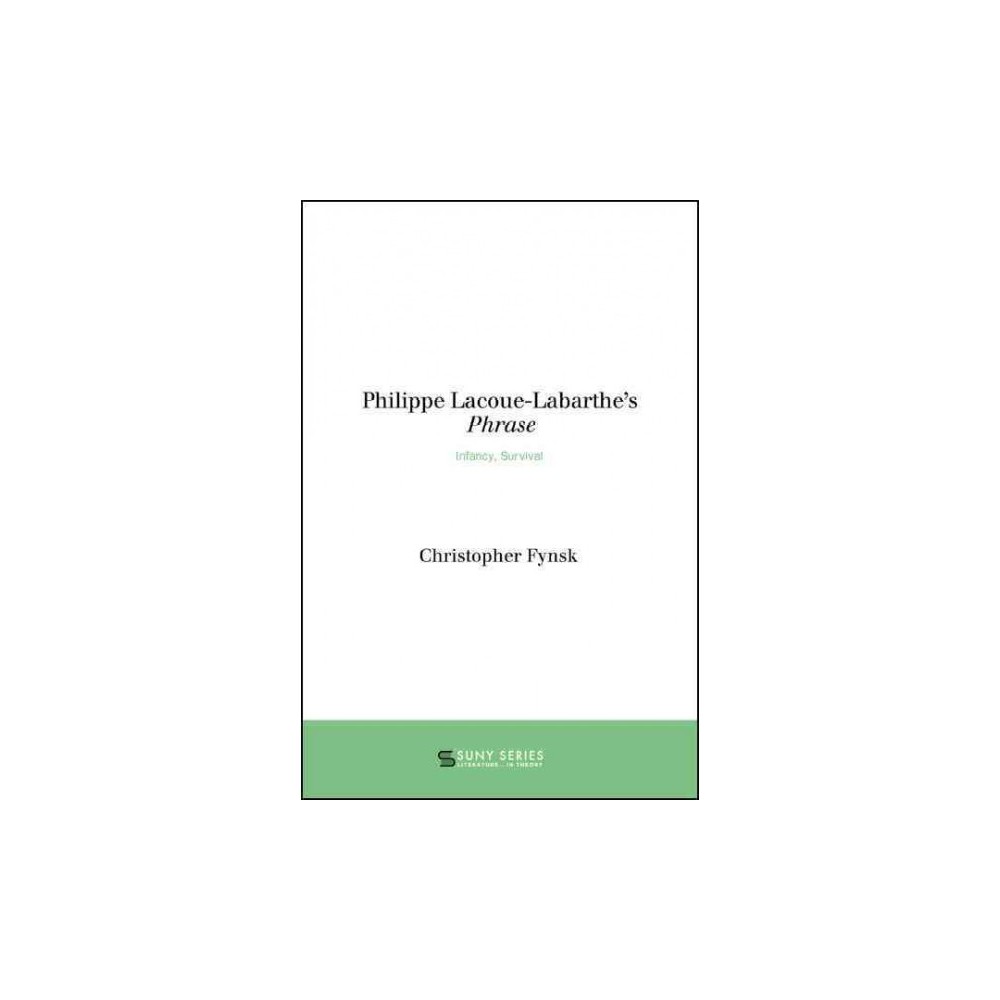 ISBN 9781438463476 product image for Philippe Lacoue-labarthe's Phrase : Infancy, Survival (Hardcover) (Christopher F | upcitemdb.com