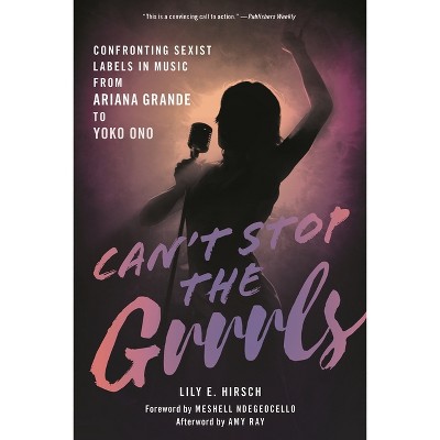 Can't Stop the Grrrls - by  Lily E Hirsch (Hardcover)