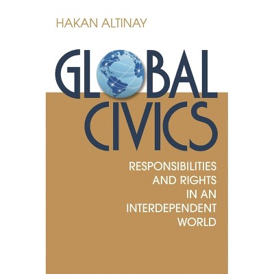 Global Civics - by  Hakan Altinay (Paperback)