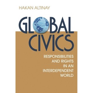 Global Civics - by  Hakan Altinay (Paperback) - 1 of 1