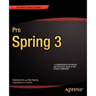 Pro Spring 3 - (Expert's Voice in Spring) by  Rob Harrop & Clarence Ho (Paperback)