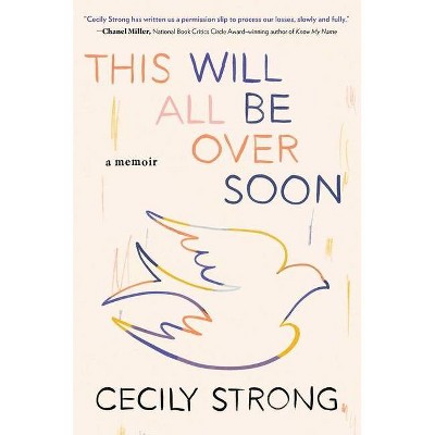 This Will All Be Over Soon - by Cecily Strong (Hardcover)