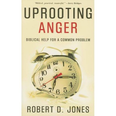 Uprooting Anger - by  Robert D Jones (Paperback)