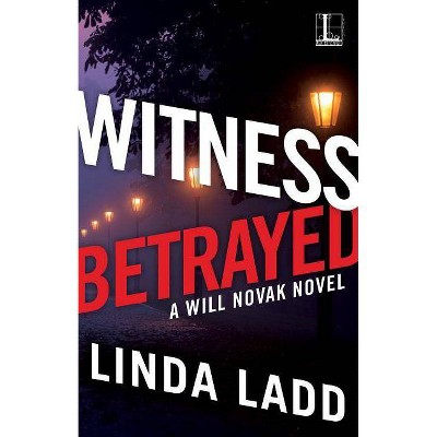 Witness Betrayed - by  Linda Ladd (Paperback)